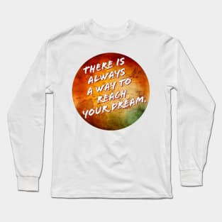 Inspirational Quotes - There Is Always A Way Long Sleeve T-Shirt